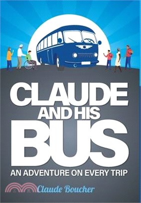 Claude And His Bus: An Adventure on Every Trip