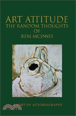 Art Attitude - The Random Thoughts of RFM McInnis: A Sort of Autobiography