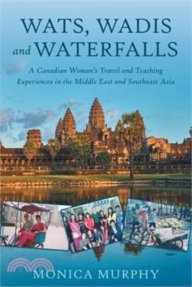 Wats, Wadis and Waterfalls: A Canadian Woman's Travel and Teaching Experiences in the Middle East and Southeast Asia