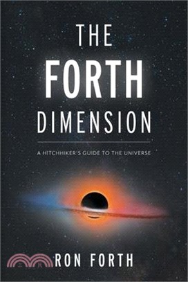 The Forth Dimension: A Hitchhiker's Guide to the Universe