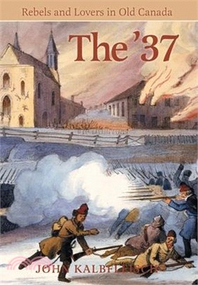 The '37: Rebels and Lovers in Old Canada