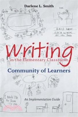 Writing in the Elementary Classroom Community of Learners: An Implementation Guide