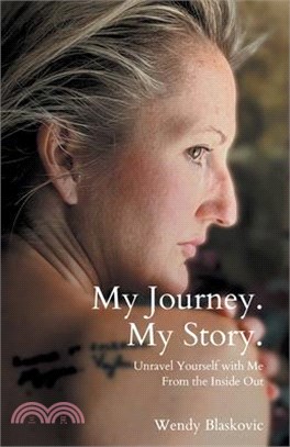 My Journey. My Story.: Unravel Yourself With Me From the Inside Out