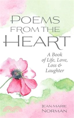 Poems From the Heart: A Book of Life, Love, Loss & Laughter