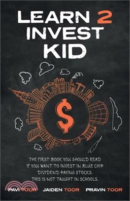 Learn 2 Invest Kid: The first book you should read if you want to invest in blue chip dividend paying stocks. This is not taught in school