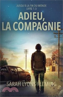 Adieu, la compagnie: Jusqu'à la fin du monde