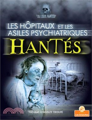 Les Hôpitaux Et Les Asiles Psychiatriques Hantés