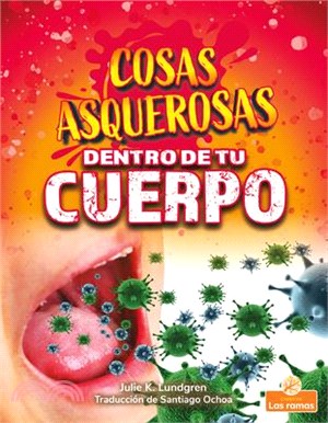 Cosas Asquerosas Dentro de Tu Cuerpo