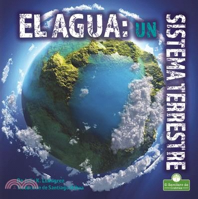 El Agua: Un Sistema Terrestre