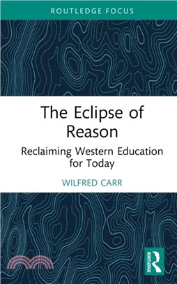 The Eclipse of Reason: Reclaiming Western Education for Today
