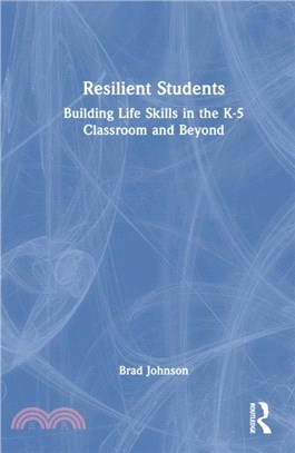 Resilient Students：Building Life Skills in the K-5 Classroom and Beyond