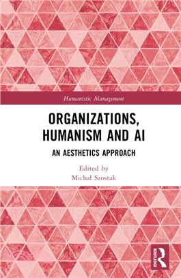 Organizations, Humanism and AI：An Aesthetics Approach