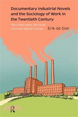 Documentary Industrial Novels and the Sociology of Work in the Twentieth Century: The United States, the Soviet Union and Western Europe
