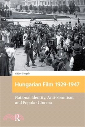 Hungarian Film, 1929-1947: National Identity, Anti-Semitism and Popular Cinema