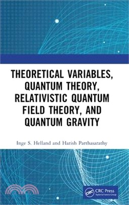 Theoretical Variables, Quantum Theory, Relativistic Quantum Field Theory, and Quantum Gravity