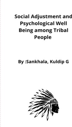 Social Adjustment and Psychological Well Being among Tribal People