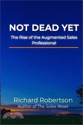 Not Dead Yet: The Rise of the Augmented Sales Professional