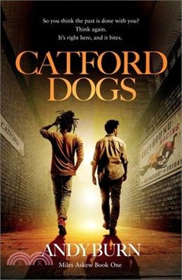 Catford Dogs: Conspiracy and murder throw PI Miles Askew into the jaws of South London gangland.