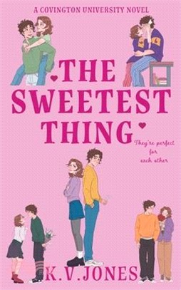 The Sweetest Thing: Covington University Book One