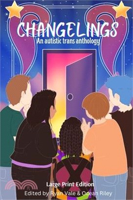 Changelings: An Autistic Trans Anthology