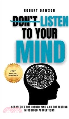 Don't Listen to Your Mind: Strategies for Identifying and Correcting Misguided Perceptions