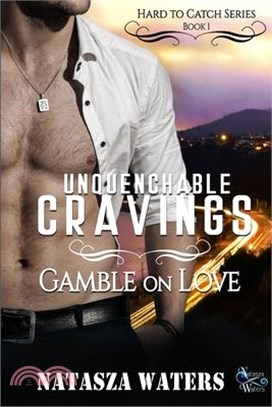 Unquenchable Cravings: Gamble on Love