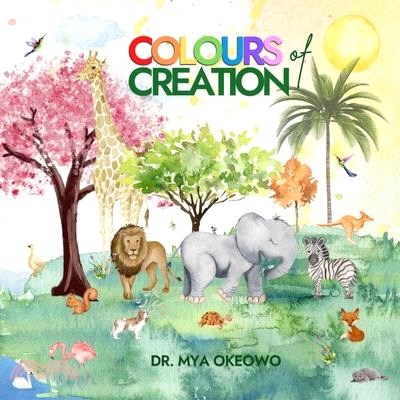 Colours of Creation: Children's Book about Faith and the Power of Positive Affirmations to Create Growth and Change in our World