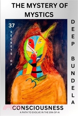 The Mystery of Mystics: 37 Secrets of Consciousness