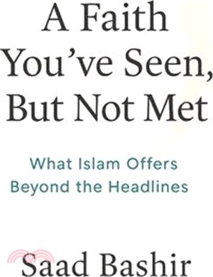 A faith you have seen, but not met: What Islam Actually Offers Beyond the Headlines
