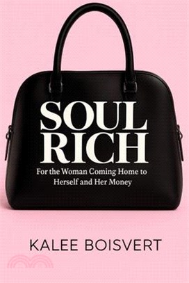 Soul Rich: For the Woman Coming Home to Herself and Her Money