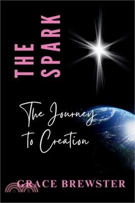 The Spark The Journey to Creation