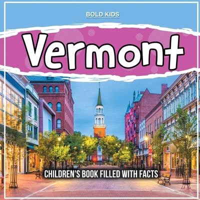 Vermont: Children's Book Filled With Facts