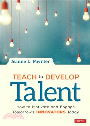 Teach to Develop Talent:How to Motivate and Engage Tomorrow's Innovators Today