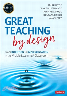 Great Teaching by Design:From Intention to Implementation in the Visible Learning Classroom