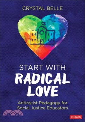 Start with Radical Love: Antiracist Pedagogy for Social Justice Educators