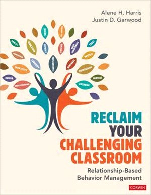 Reclaim Your Challenging Classroom: Relationship-Based Behavior Management