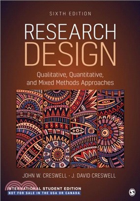 Research Design - International Student Edition：Qualitative, Quantitative, and Mixed Methods Approaches