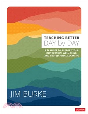 Teaching Better Day by Day: A Planner to Support Your Instruction, Well-Being, and Professional Learning