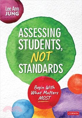 Assessing Students, Not Standards: Begin with What Matters Most