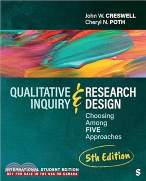 Qualitative Inquiry and Research Design - International Student Edition：Choosing Among Five Approaches