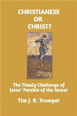 Christianese or Christ?：The Timely Challenge of Jesus' Parable of the Sower