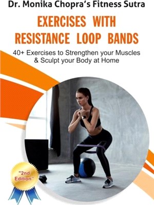 Exercises with Resistance Loop Bands：40+ Exercises to Strengthen your Muscles & Sculpt your Body at Home
