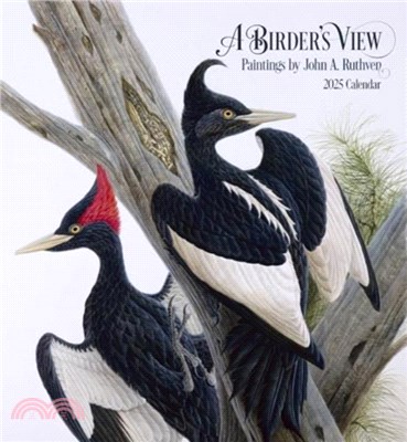 A Birder's View：Paintings by John A. Ruthven 2025 Wall Calendar