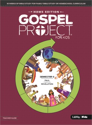 Gospel Project Home Edition Teacher Guide Semester 6