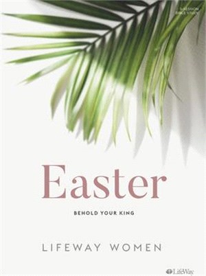 Easter - Bible Study Book: Behold Your King