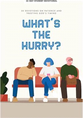 What's the Hurry? - Teen Devotional, Volume 9: 30 Devotions on Patience and Trusting God's Timing