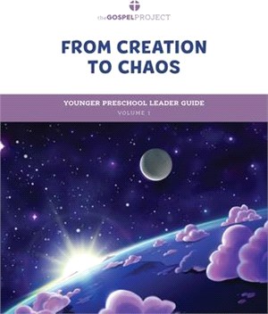The Gospel Project for Preschool: Younger Preschool Leader Guide - Volume 1: From Creation to Chaos: Genesis