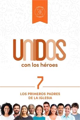 Unidos Con Los Héroes, Volumen 7, 7: Los Primeros Padres de la Iglesia