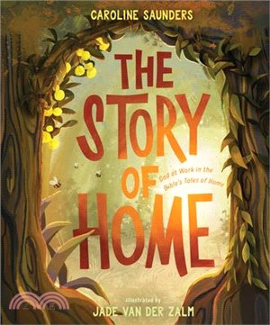 The Story of Home: God at Work in the Bible's Tales of Home