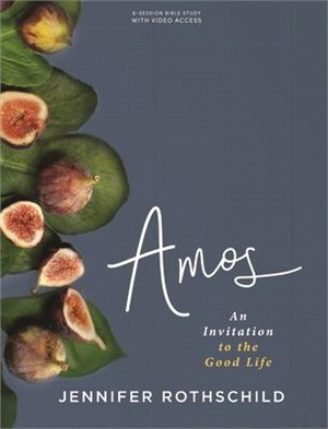 Amos - Bible Study Book with Video Access: An Invitation to the Good Life